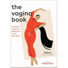The Vagina Book: An Owner's Manual for Taking Care of Your Down There