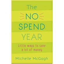 The No Spend Year. How You Can Spend Less and Live More
