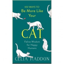 100 Ways to Be More Like Your Cat