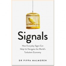 Signals: How Everyday Signs Can Help Us Navigate the World's Turbulent Economy