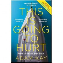 This is Going to Hurt: Secret Diaries of a Junior Doctor