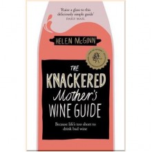 The Knackered Mother's Wine Guide