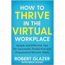 How to Thrive in the Virtual Workplace