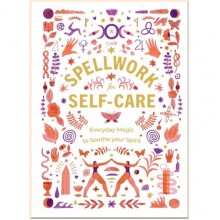 Spellwork for Self-Care: Everyday Magic to Soothe Your Spirit