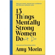 13 Things Mentally Strong Women Don't Do