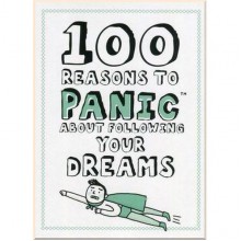 100 Reasons to Panic about Following Your Dreams
