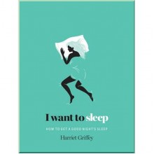 I Want to Sleep: How to Get a Good Night's Sleep