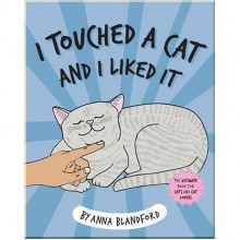I Touched a Cat and I Liked It