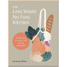 The Less Waste No Fuss Kitchen