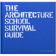 The Architecture School Survival Guide