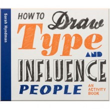 How to Draw Type and Influence People