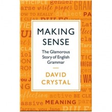 Making Sense: The Glamorous Story of English Grammar