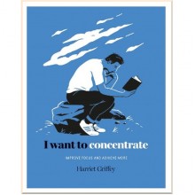 I Want to Concentrate: Improve Focus and Achieve More
