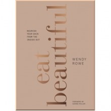 Eat Beautiful: Nourish Your Skin From The Inside Out