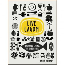 Live Lagom: Balanced Living, The Swedish Way