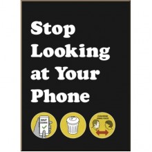 Stop Looking at Your Phone