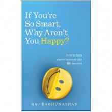 If You're So Smart, Why Aren't You Happy?