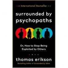Surrounded by Psychopaths or, How to Stop Being Exploited by Others