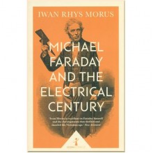Michael Faraday and The Electrical Century