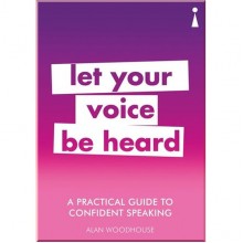 A Practical Guide to Confident Speaking: Let Your Voice be Heard