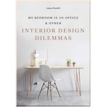 My Bedroom is an Office and Other Interior Design Dilemmas