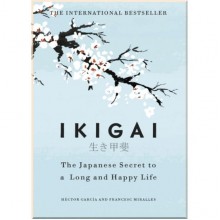 Ikigai: The Japanese Secret to a Long and Happy Life