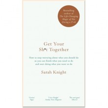 Get Your Sh*t Together