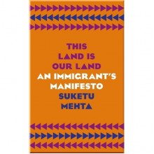 This Land Is Our Land. An Immigrant's Manifesto