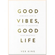 Good Vibes, Good Life
