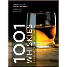 1001 Whiskies You Must Try Before You Die