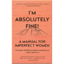 I'm Absolutely Fine! A Manual for Imperfect Women