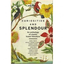 Curiosities and Splendour: An Anthology of Classic Travel Literature