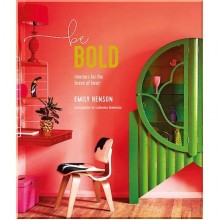 Be Bold: Interiors for the Brave of Heart