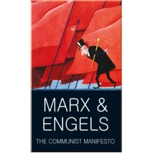 The Communist Manifesto. The Condition of the Working Class in England in 1844