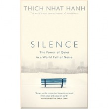 Silence: The Power of Quiet in a World Full of Noise