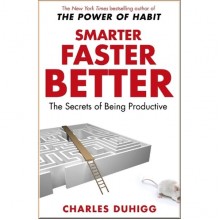 Smarter Faster Better. The Secrets of Being Productive