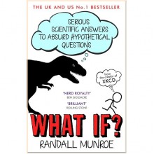 What If? Serious Scientific Answers to Absurd Hypothetical Questions