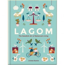 Lagom: The Swedish Art of Balanced Living