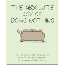 The Absolute Joy of Doing Nothing