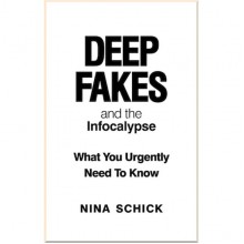 Deep Fakes and The Infocalypse