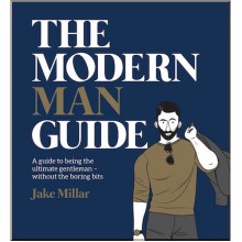 Modern Man Guide: A Guide to Being the Ultimate Gentleman without the Boring Bits