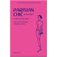 Parisian Chic Encore! A Style Guide