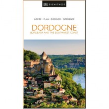 DK Eyewitness Dordogne, Bordeaux and the Southwest Coast
