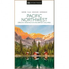 DK Eyewitness Pacific Northwest: Oregon, Washington and British Columbia