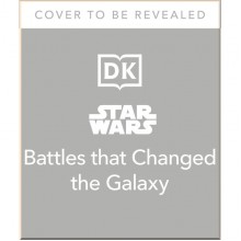 DK Star Wars Battles That Changed the Galaxy