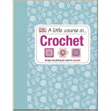 DK A Little Course in Crochet
