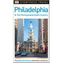 DK Eyewitness Philadelphia and the Pennsylvania Dutch Country