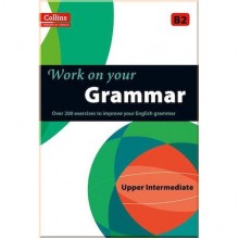 Work on your Grammar Upper Intermediate