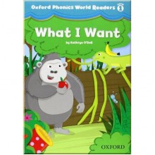 Oxford Phonics World Readers 1 What I Want