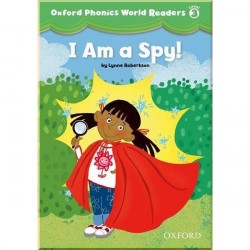Oxford Phonics World Readers 3 I am a Spy!
